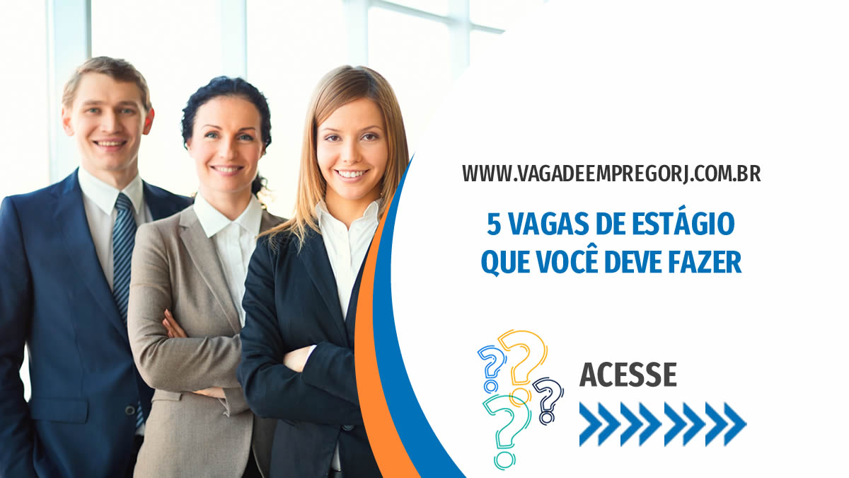 5 Vagas de Estágio que Você Deve Fazer